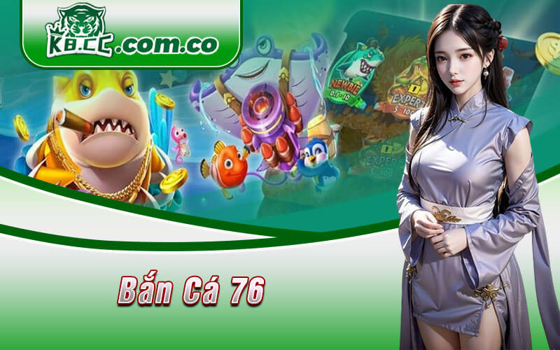 Bắn Cá 76