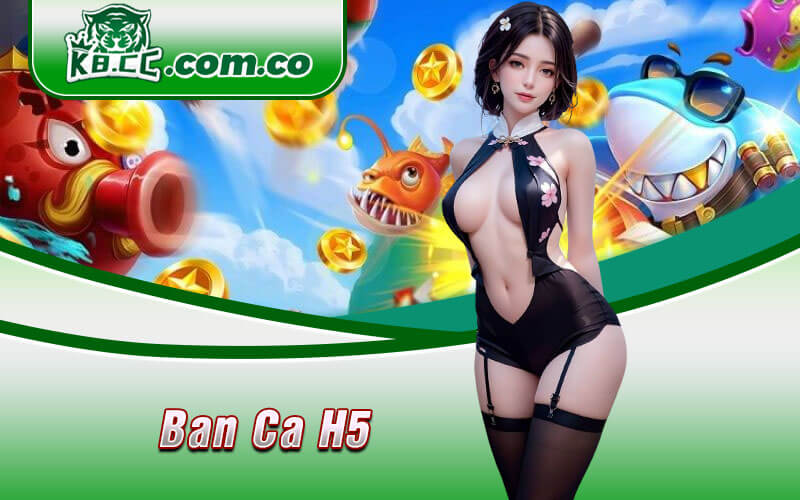 Ban Ca H5